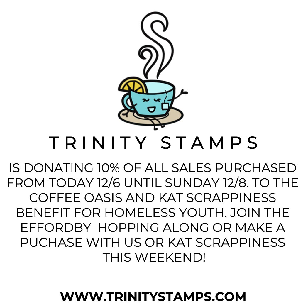 Kat Scrappiness Blog Hop to benefit The Coffee Oasis Trinity Stamps